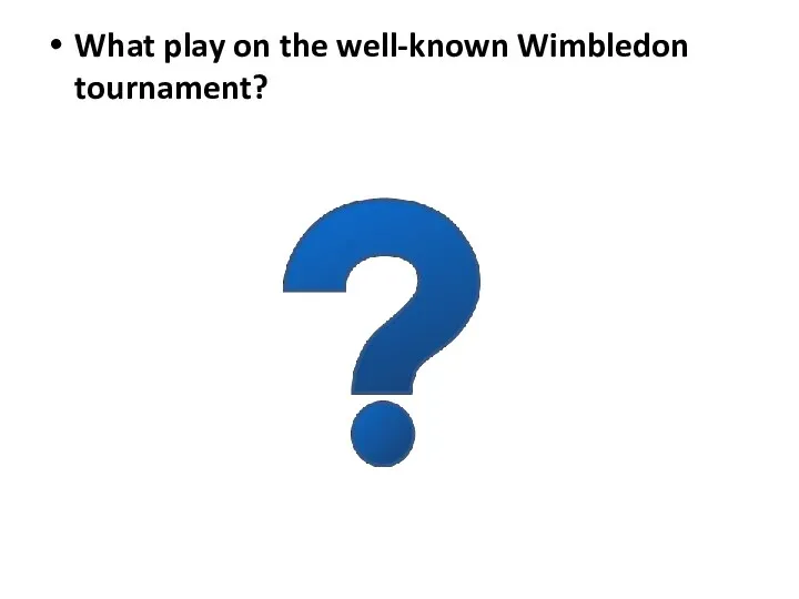 What play on the well-known Wimbledon tournament?