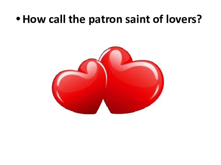 How call the patron saint of lovers?