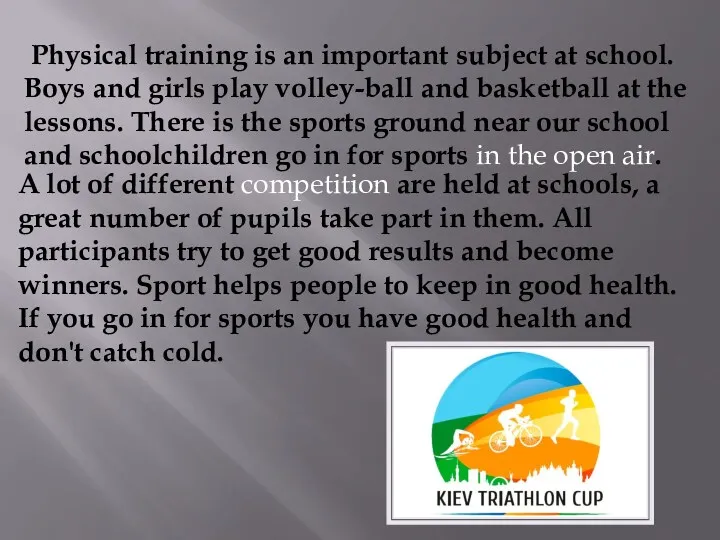 Physical training is an important subject at school. Boys and