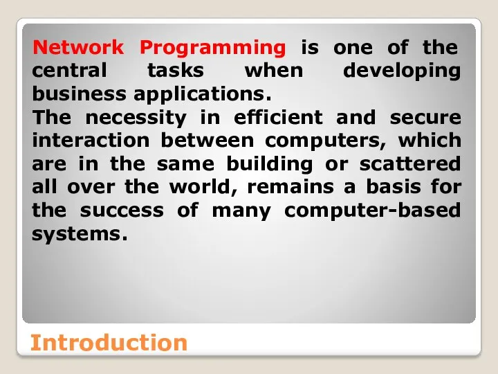 Introduction Network Programming is one of the central tasks when