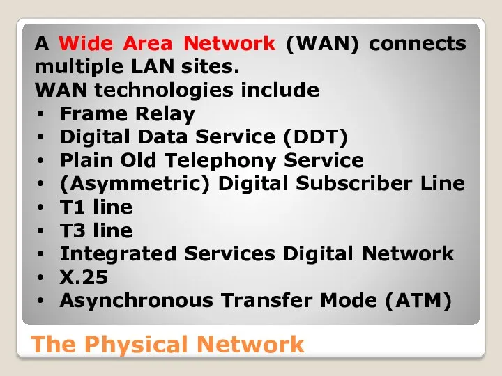 The Physical Network A Wide Area Network (WAN) connects multiple