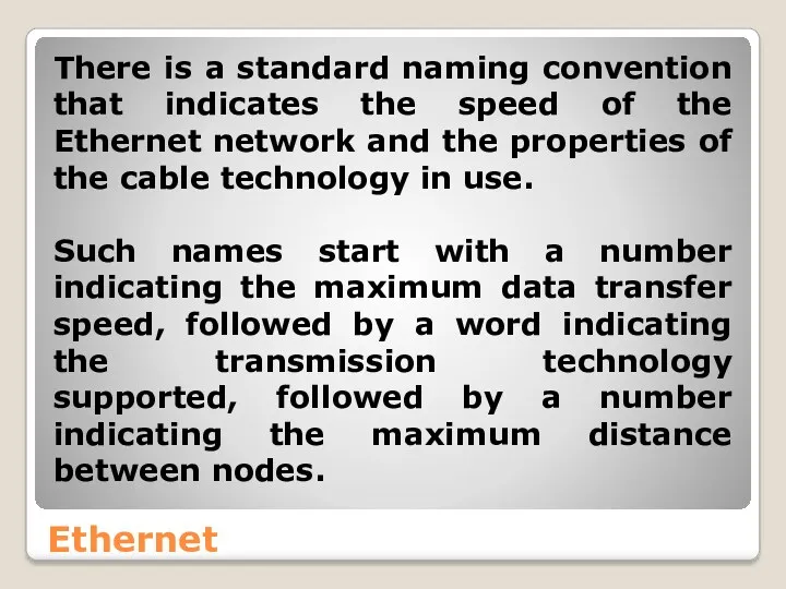 Ethernet There is a standard naming convention that indicates the