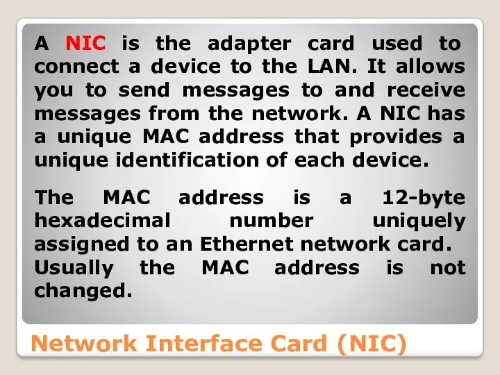 Network Interface Card (NIC) A NIC is the adapter card