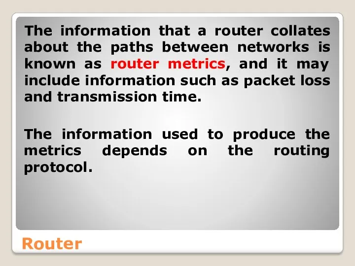 Router The information that a router collates about the paths