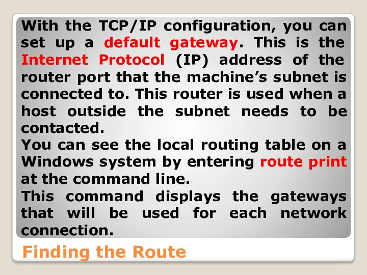 Finding the Route With the TCP/IP configuration, you can set