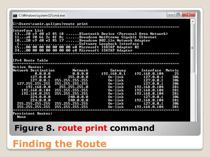 Finding the Route Figure 8. route print command