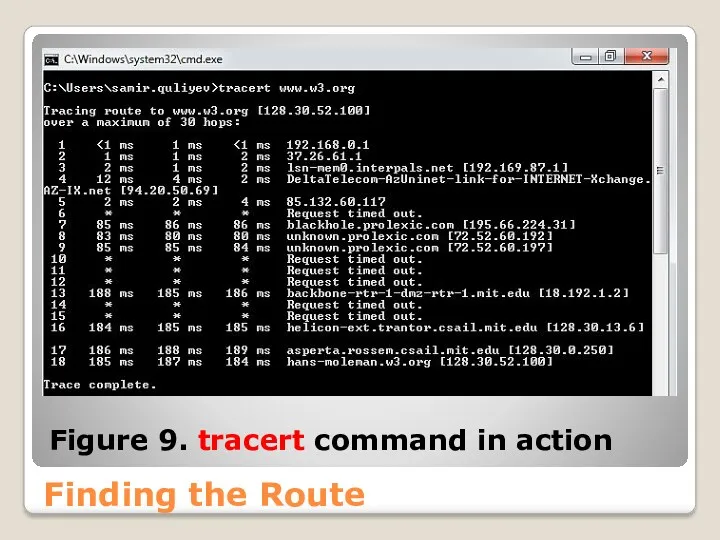 Finding the Route Figure 9. tracert command in action