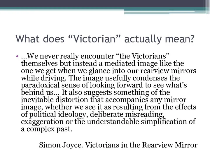 What does “Victorian” actually mean? …We never really encounter “the Victorians” themselves but
