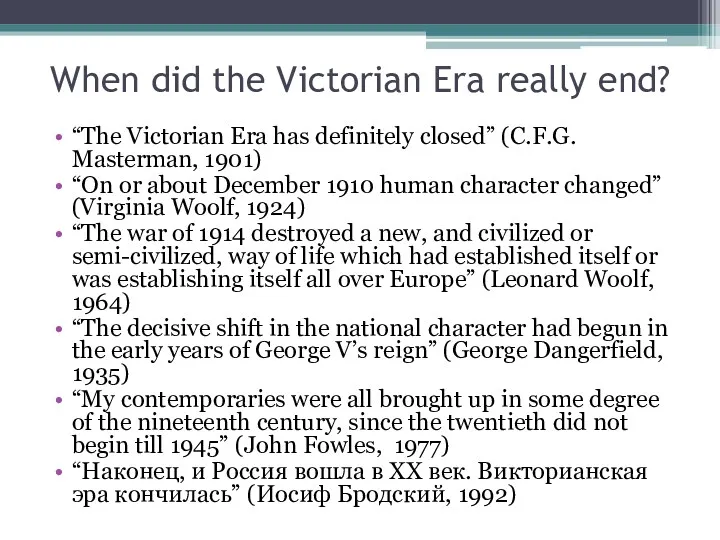 When did the Victorian Era really end? “The Victorian Era has definitely closed”