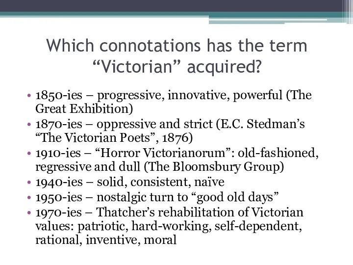 Which connotations has the term “Victorian” acquired? 1850-ies – progressive, innovative, powerful (The