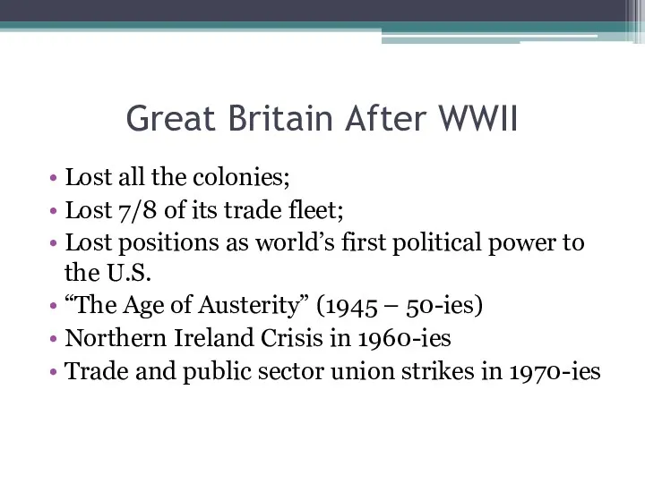Great Britain After WWII Lost all the colonies; Lost 7/8 of its trade