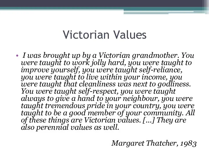 Victorian Values I was brought up by a Victorian grandmother. You were taught