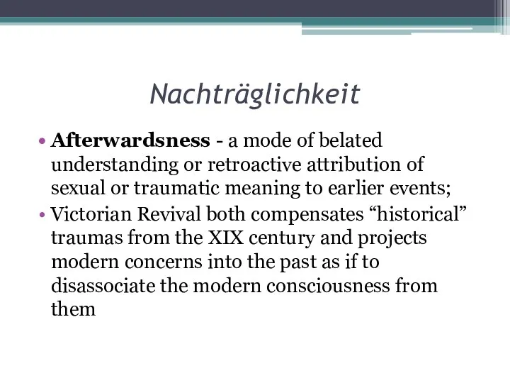 Nachträglichkeit Afterwardsness - a mode of belated understanding or retroactive attribution of sexual