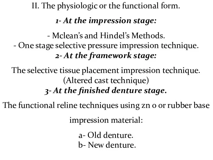 II. The physiologic or the functional form. 1- At the impression stage: -