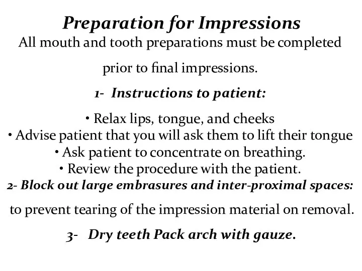 All mouth and tooth preparations must be completed prior to final impressions. 1-