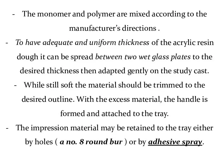 The monomer and polymer are mixed according to the manufacturer’s directions . To