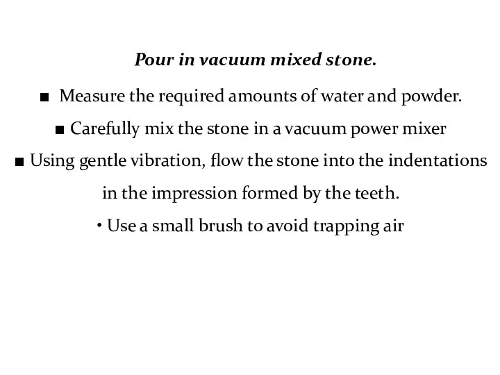 Pour in vacuum mixed stone. ■ Measure the required amounts of water and