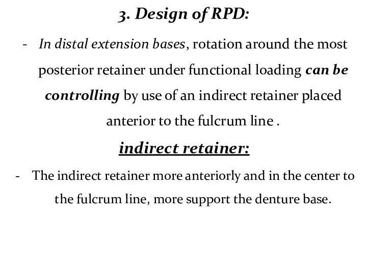 In distal extension bases, rotation around the most posterior retainer under functional loading