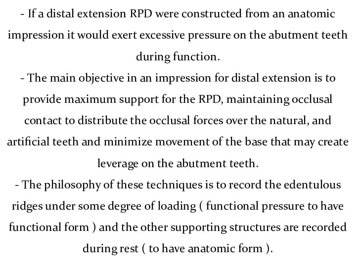 - If a distal extension RPD were constructed from an anatomic impression it