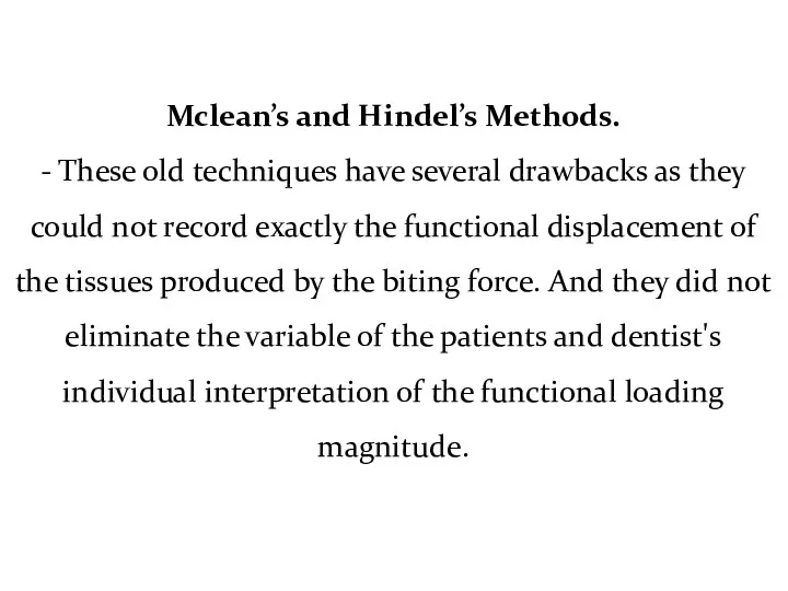 Mclean’s and Hindel’s Methods. - These old techniques have several drawbacks as they