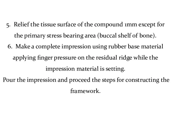5. Relief the tissue surface of the compound 1mm except for the primary