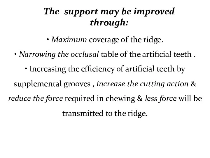 • Maximum coverage of the ridge. • Narrowing the occlusal