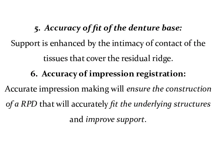 5. Accuracy of fit of the denture base: Support is enhanced by the