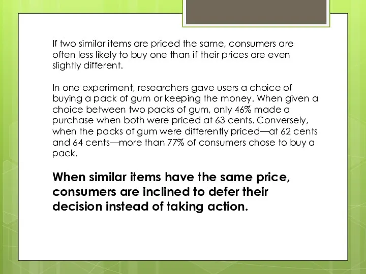 If two similar items are priced the same, consumers are