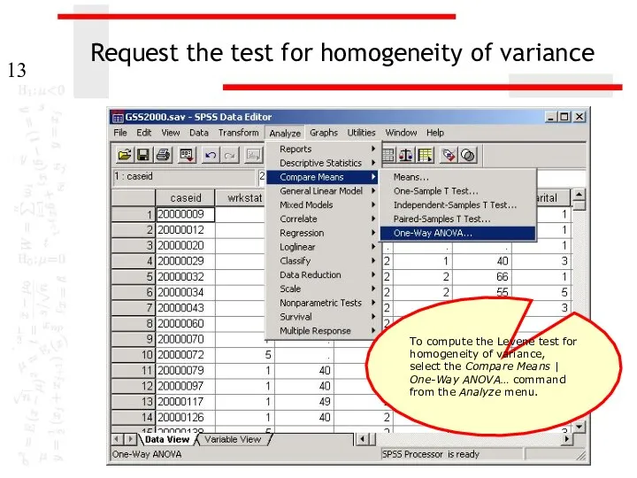 Request the test for homogeneity of variance To compute the