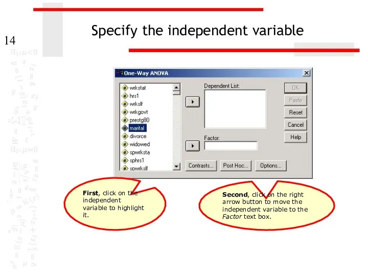 Specify the independent variable First, click on the independent variable