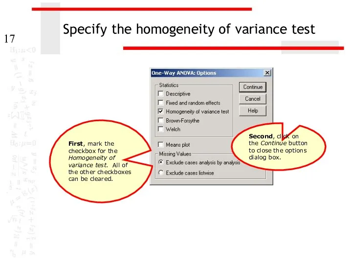 Specify the homogeneity of variance test First, mark the checkbox