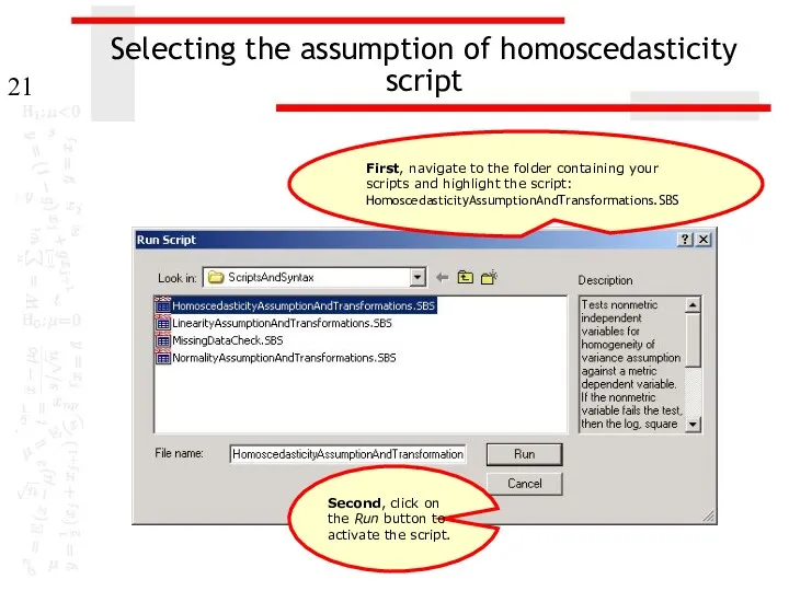 Selecting the assumption of homoscedasticity script First, navigate to the