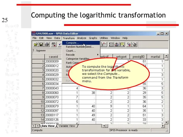 Computing the logarithmic transformation To compute the logarithmic transformation for