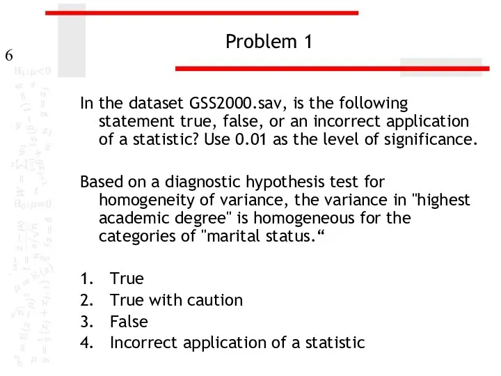 Problem 1 In the dataset GSS2000.sav, is the following statement