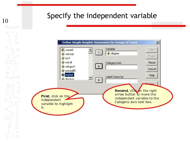 Specify the independent variable First, click on the independent variable