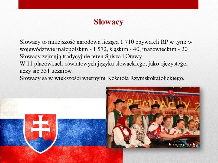 Słowacy Slowacy to mniejszość narodowa licząca 1 710 obywateli RP