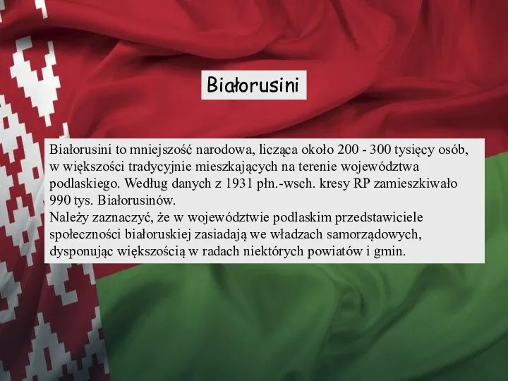 Białorusini Białorusini to mniejszość narodowa, licząca około 200 - 300