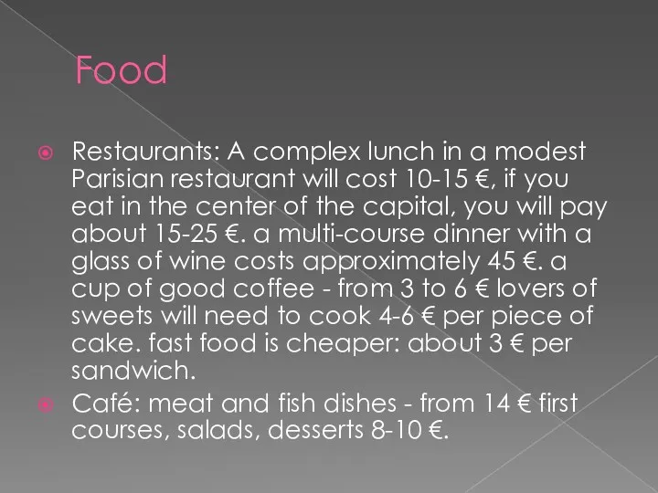 Food Restaurants: A complex lunch in a modest Parisian restaurant will cost 10-15