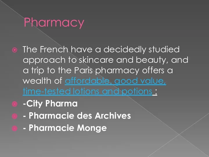 Pharmacy The French have a decidedly studied approach to skincare and beauty, and