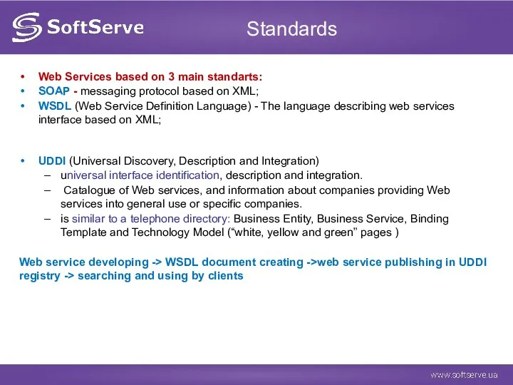 Standards Web Services based on 3 main standarts: SOAP -