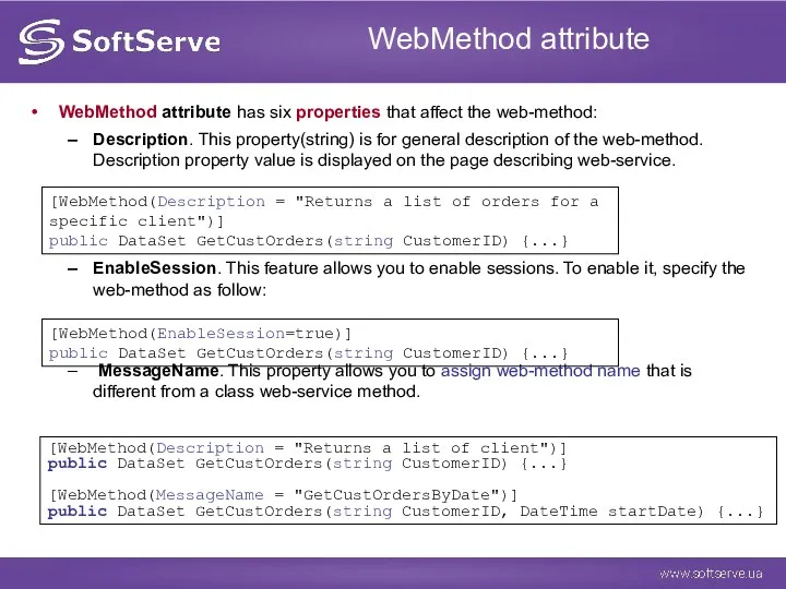 WebMethod attribute WebMethod attribute has six properties that affect the