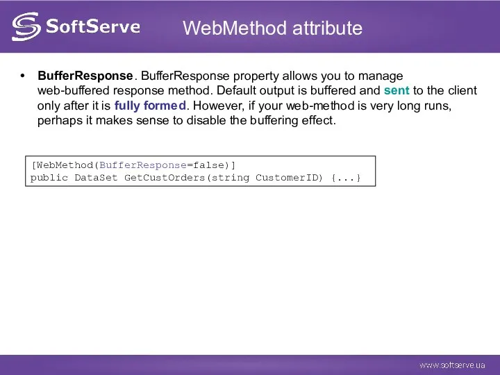WebMethod attribute BufferResponse. BufferResponse property allows you to manage web-buffered