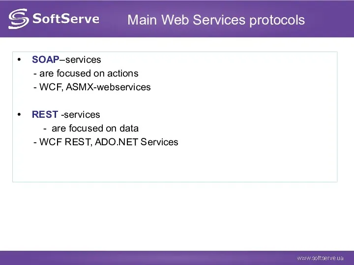 Main Web Services protocols SOAP–services - are focused on actions