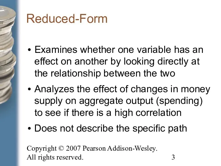 Copyright © 2007 Pearson Addison-Wesley. All rights reserved. Reduced-Form Examines whether one variable