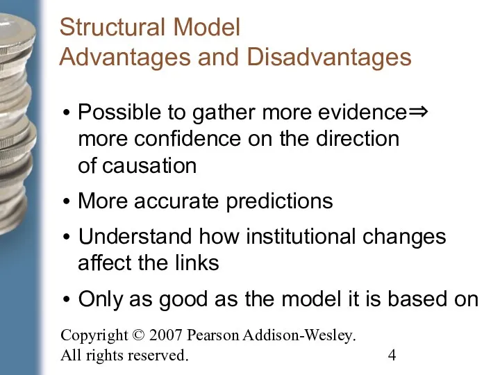 Copyright © 2007 Pearson Addison-Wesley. All rights reserved. Structural Model Advantages and Disadvantages