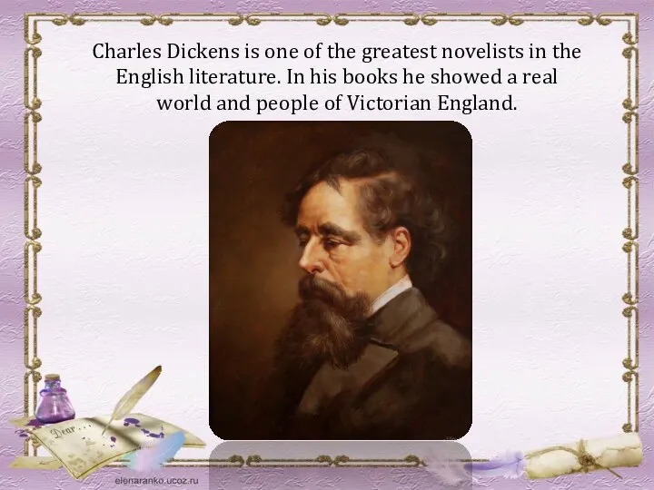 Charles Dickens is one of the greatest novelists in the