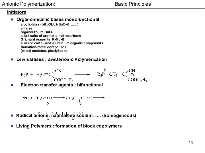 Initiators ● Organometallic bases monofunctional alcoholates (t-BuOLi, t-BuO-K ….. )