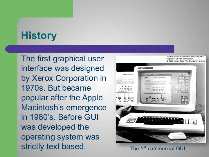 History The first graphical user interface was designed by Xerox