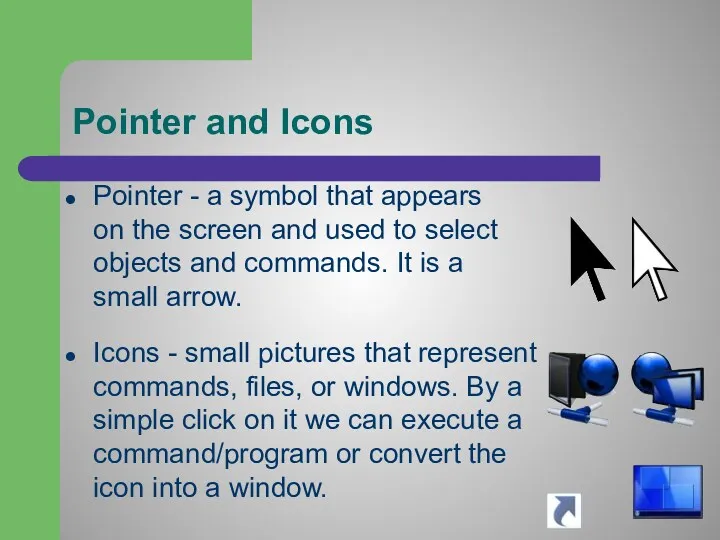 Pointer and Icons Pointer - a symbol that appears on