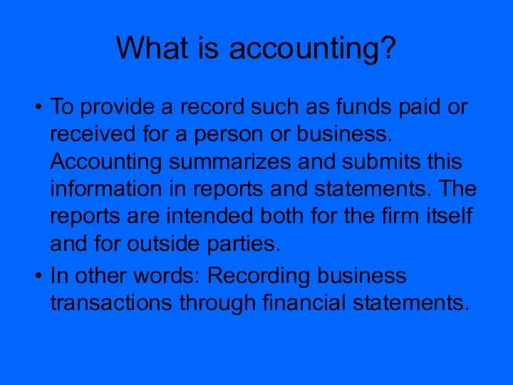 What is accounting? To provide a record such as funds